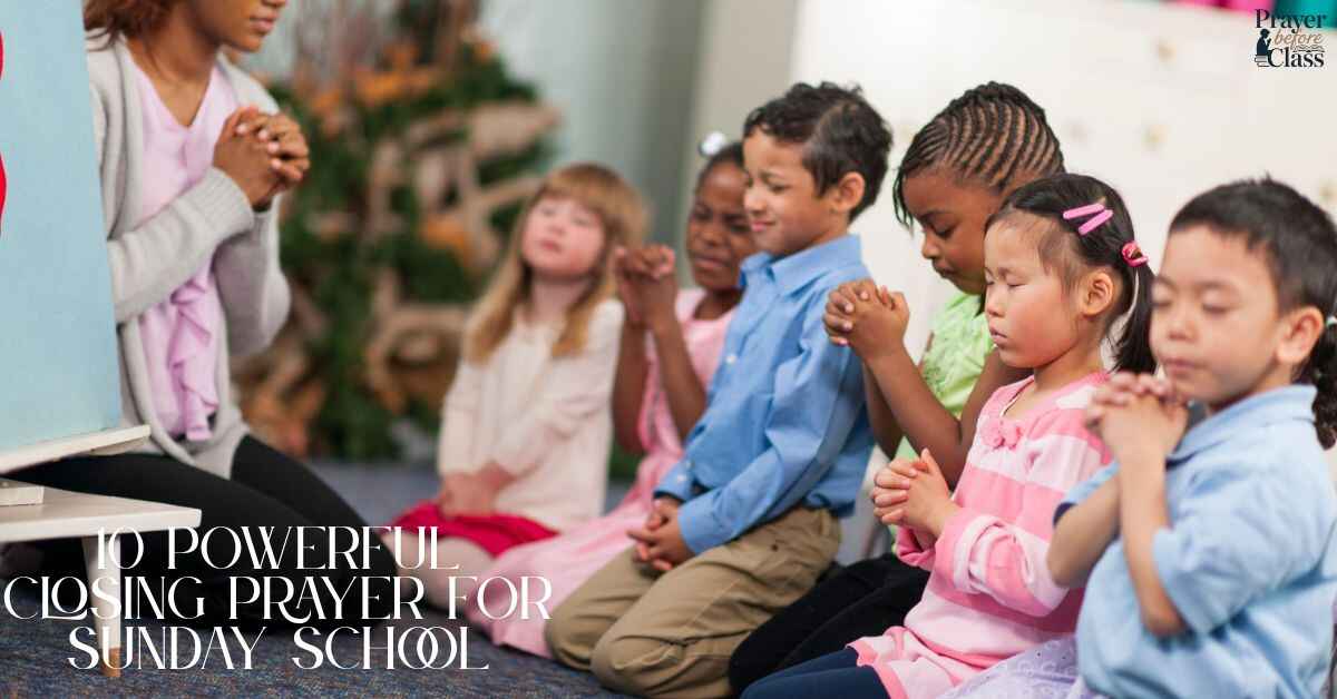 10 Powerful Closing Prayer For Sunday School