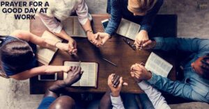 10 Powerful Prayer For A Good Day At Work