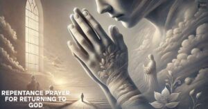 10 Powerful Repentance Prayer For Returning To God