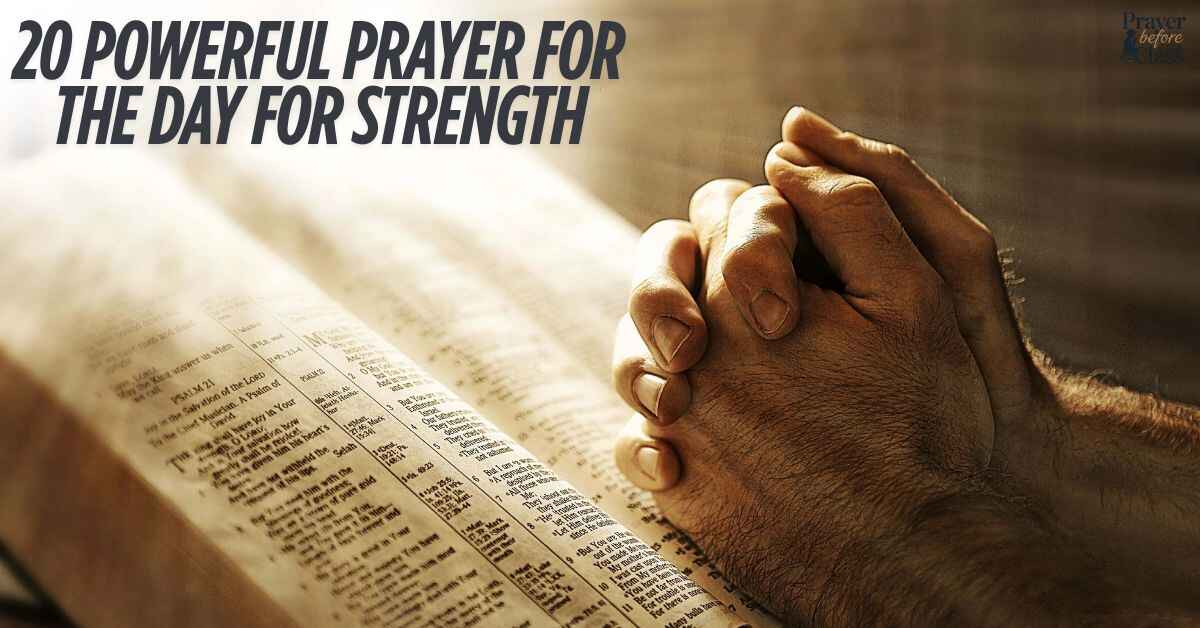 20 Powerful Prayer For The Day For Strength