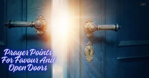 25 Powerful Prayer Points For Favour And Open Doors