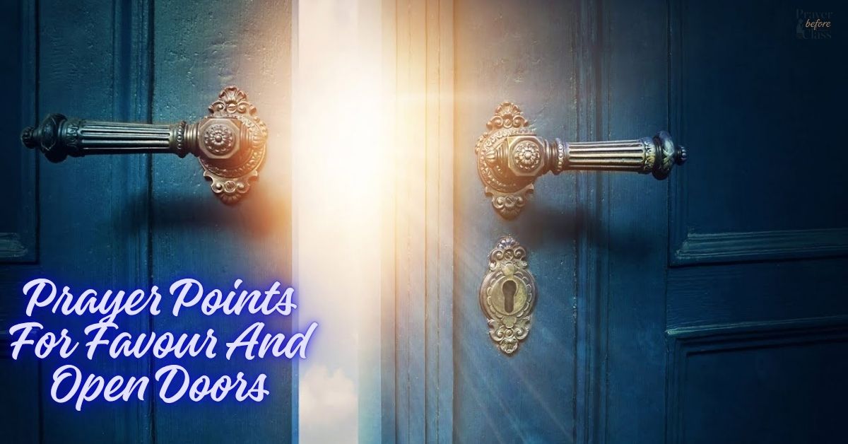 25 Powerful Prayer Points For Favour And Open Doors