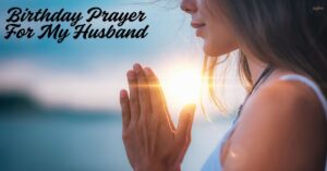 28 Powerful Birthday Prayer For My Husband