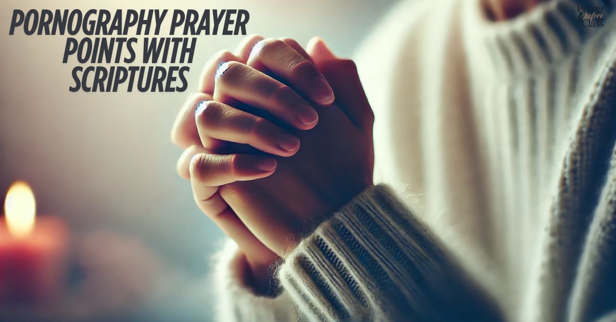 40 Powerful Pornography Prayer Points with Scriptures