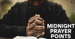 70 Effective Midnight Prayer Points