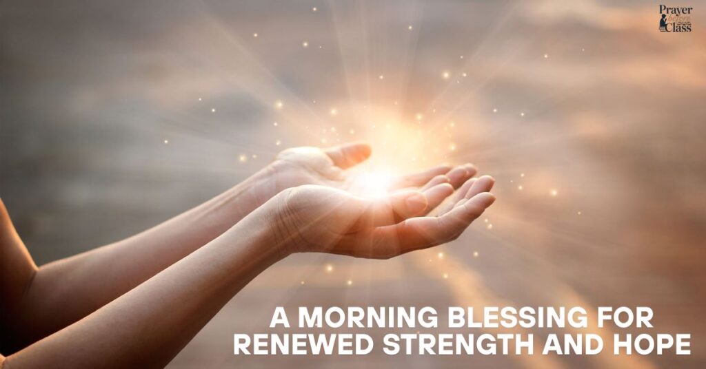 A Morning Blessing for Renewed Strength and Hope