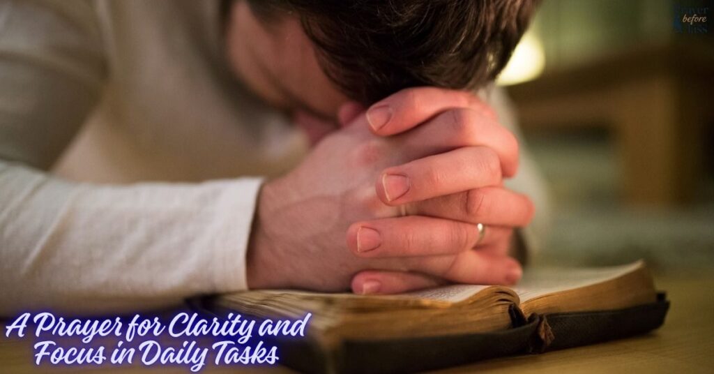 A Prayer for Clarity and Focus in Daily Tasks
