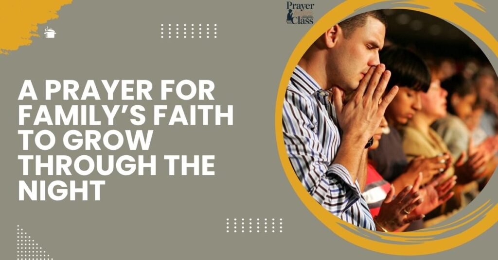A Prayer for Family’s Faith to Grow Through the Night