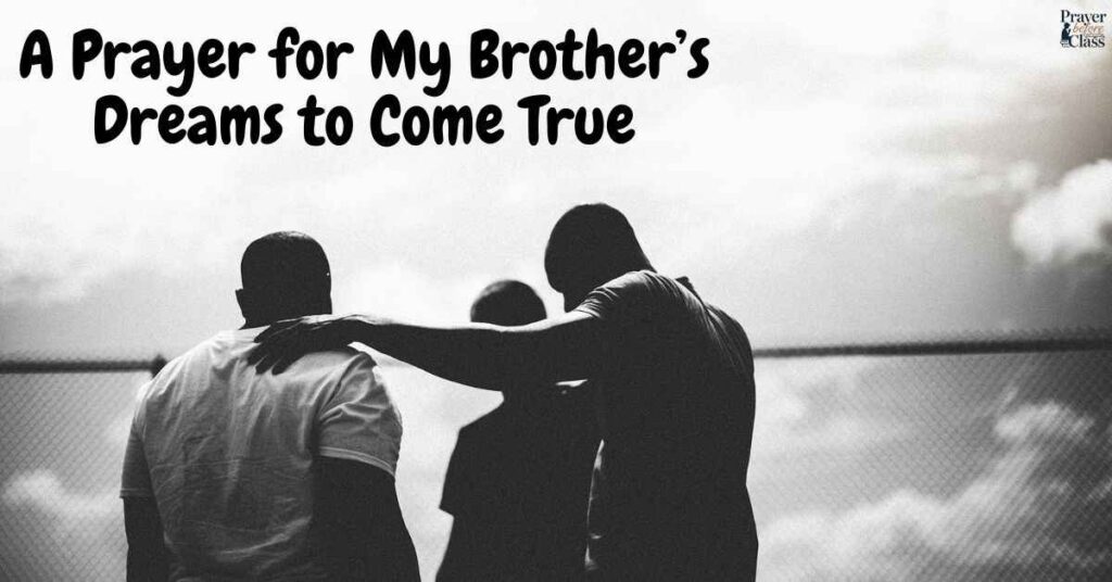A Prayer for My Brother’s Dreams to Come True
