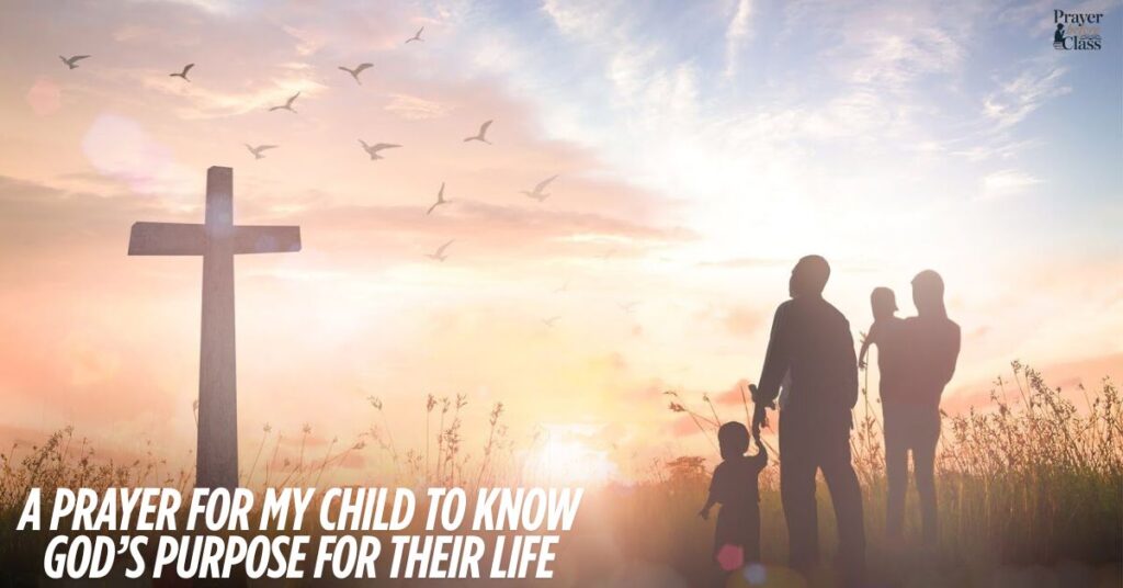A Prayer for My Child to Know God’s Purpose for Their Life