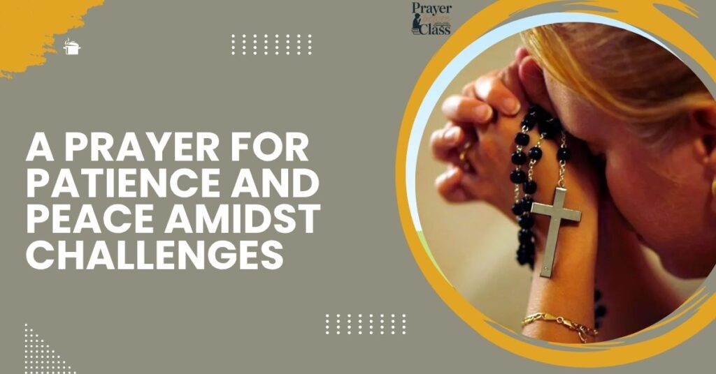 A Prayer for Patience and Peace Amidst Challenges