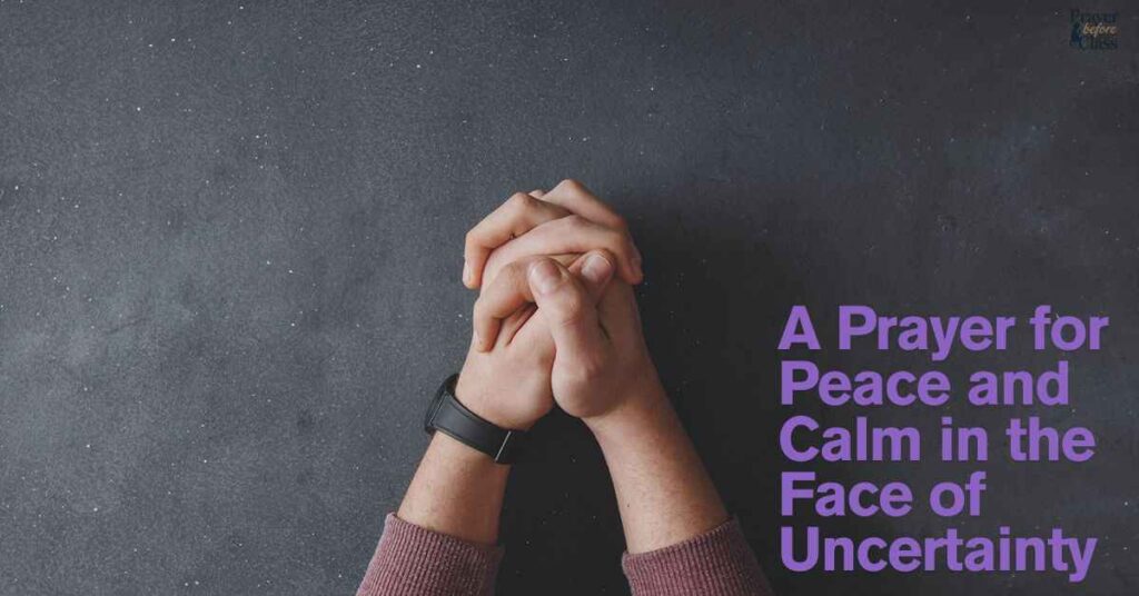 A Prayer for Peace and Calm in the Face of Uncertainty
