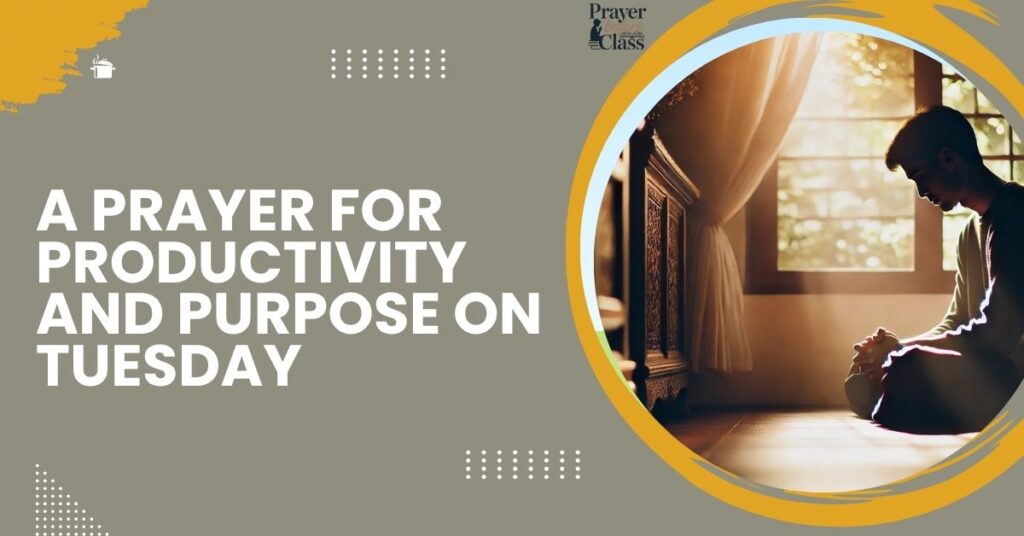 A Prayer for Productivity and Purpose on Tuesday