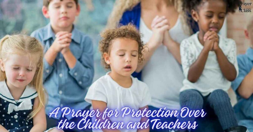 A Prayer for Protection Over the Children and Teachers