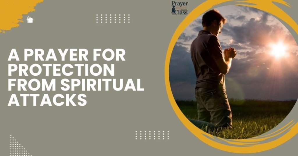 A Prayer for Protection from Spiritual Attacks
