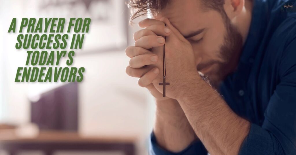 A Prayer for Success in Today’s Endeavors