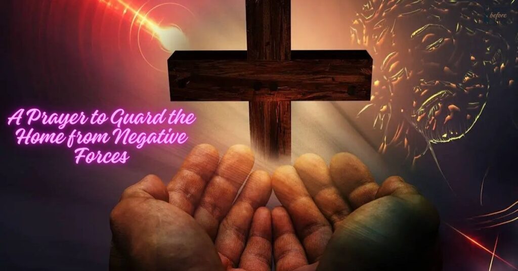 A Prayer to Guard the Home from Negative Forces