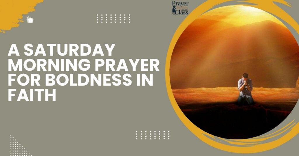 A Saturday Morning Prayer for Boldness in Faith