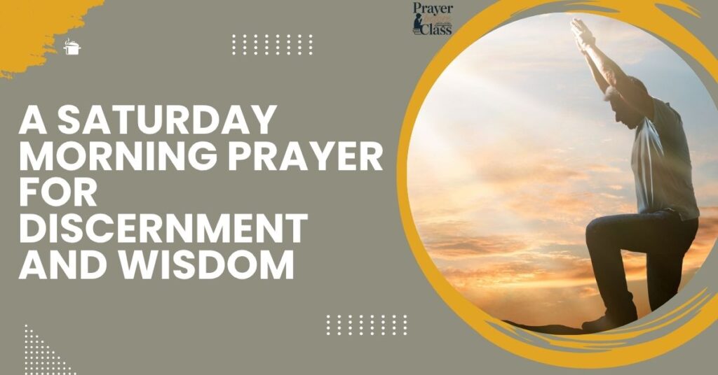 A Saturday Morning Prayer for Discernment and Wisdom
