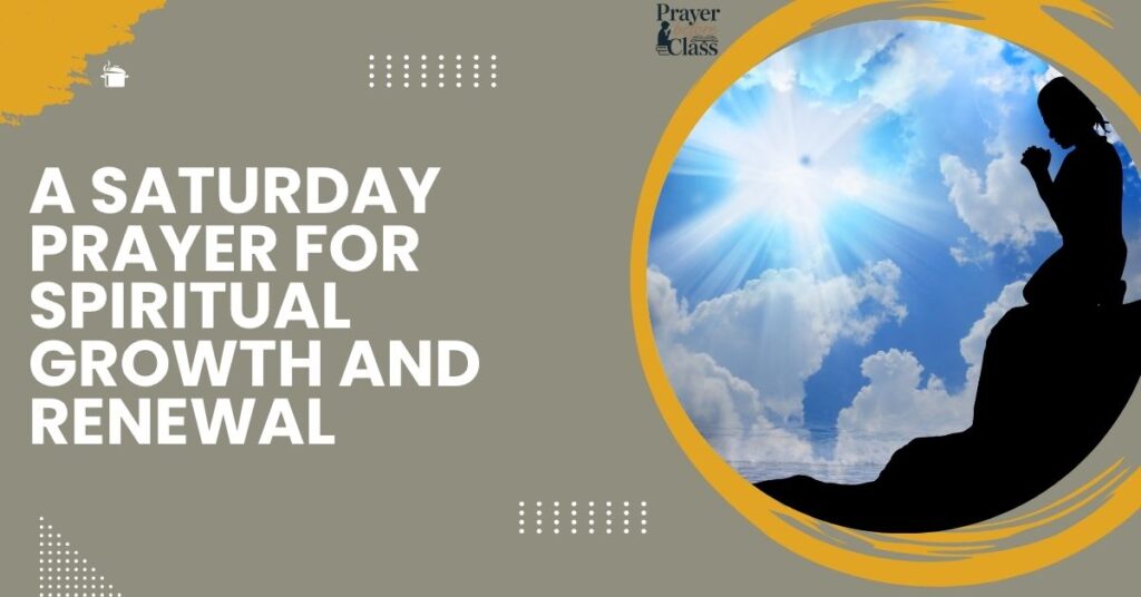 A Saturday Prayer for Spiritual Growth and Renewal