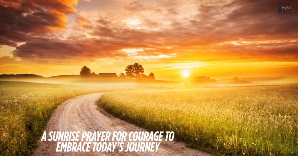 A Sunrise Prayer for Courage to Embrace Today’s Journey