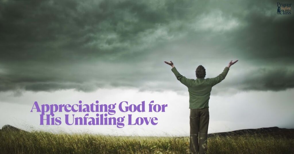 Appreciating God for His Unfailing Love