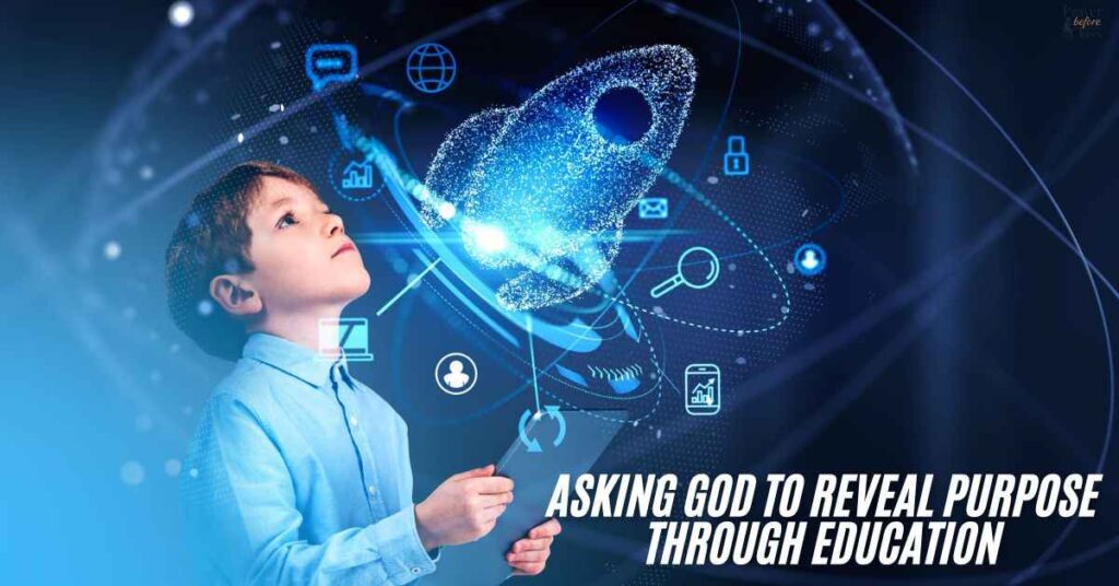 Asking God to Reveal Purpose Through Education