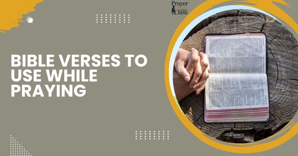 Bible Verses to Use While Praying