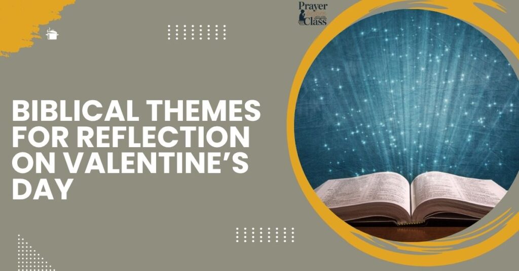 Biblical Themes for Reflection on Valentine’s Day