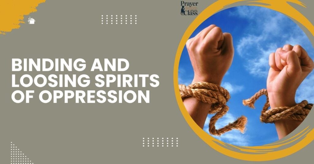 Binding and Loosing Spirits of Oppression