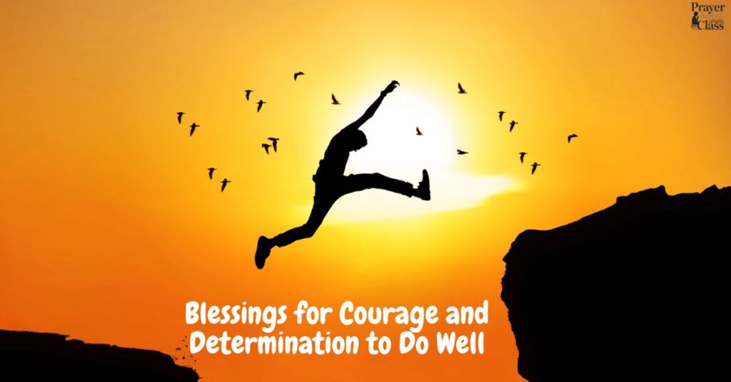 Blessings for Courage and Determination to Do Well