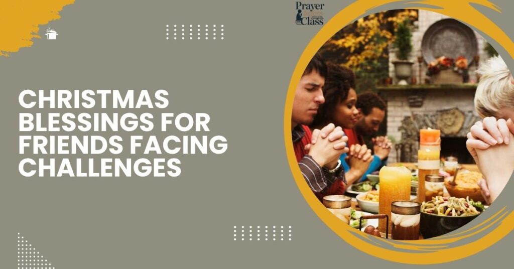 Christmas Blessings for Friends Facing Challenges