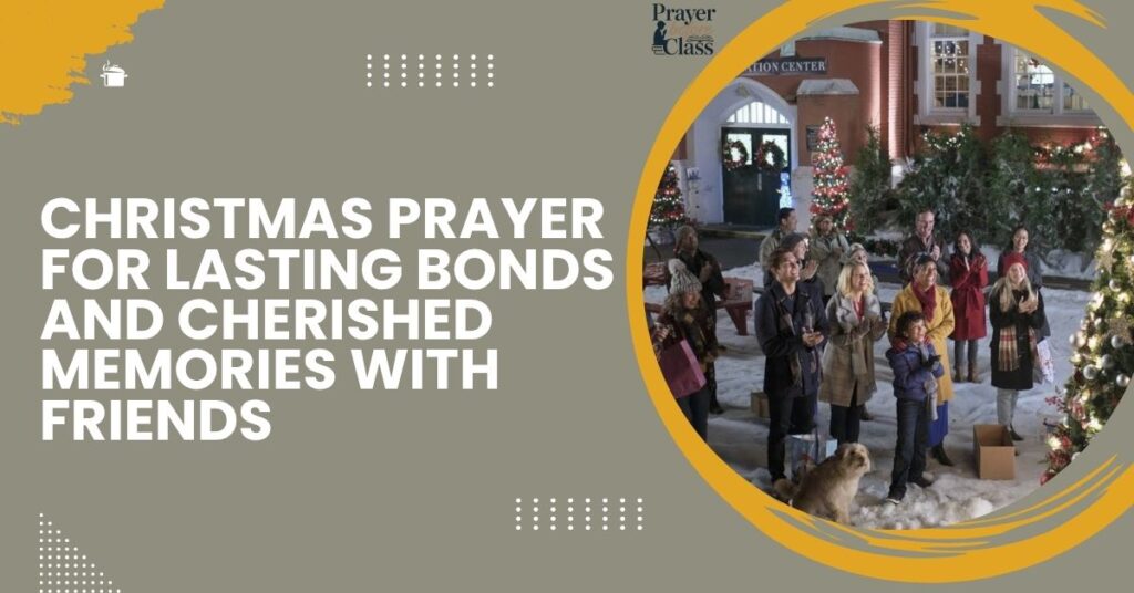 Christmas Prayer for Lasting Bonds and Cherished Memories with Friends
