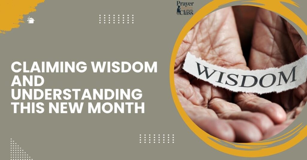 Claiming Wisdom and Understanding This New Month
