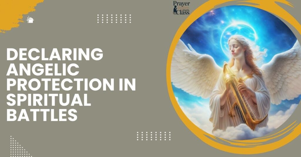 Declaring Angelic Protection in Spiritual Battles