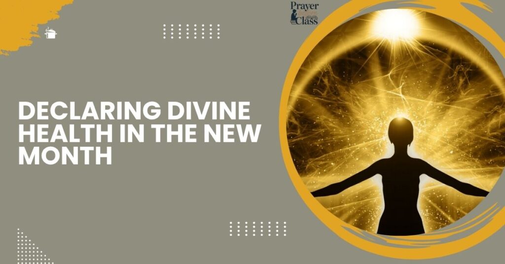 Declaring Divine Health in the New Month