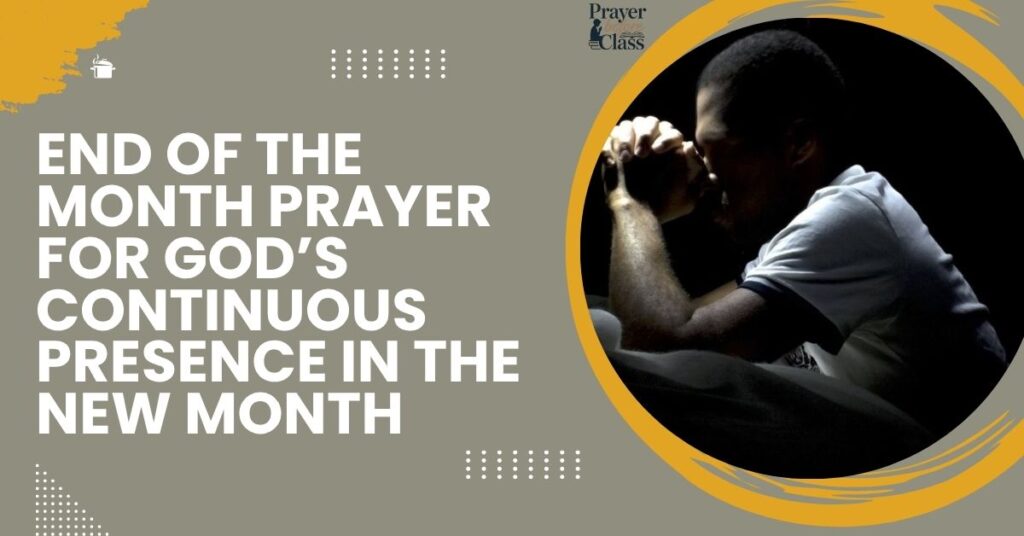 End of the Month Prayer for God’s Continuous Presence in the New Month