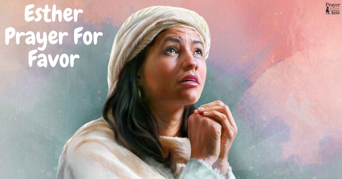 Esther Prayer For Favor 4 Inspiring Points