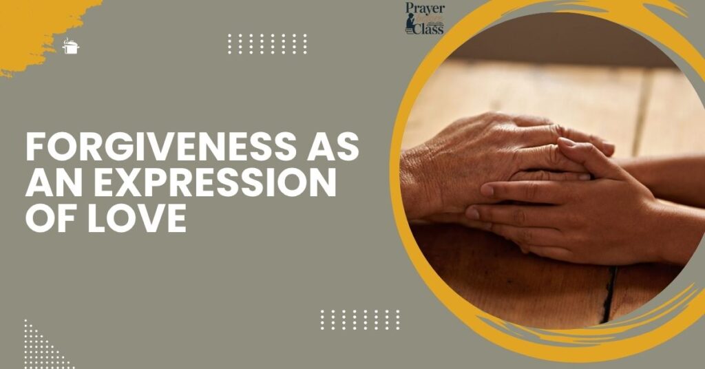 Forgiveness as an Expression of Love