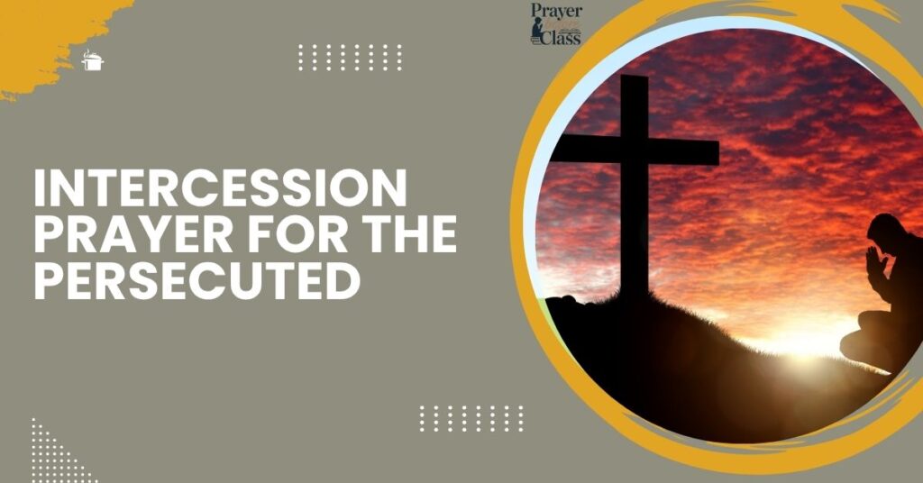 Intercession Prayer for the Persecuted