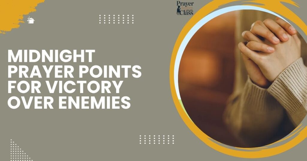 Midnight Prayer Points for Victory over Enemies