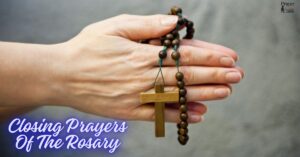 Powerful Closing Prayers Of The Rosary