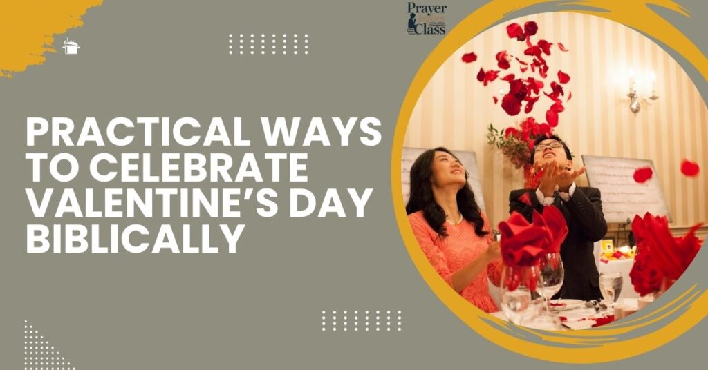 Practical Ways to Celebrate Valentine’s Day Biblically