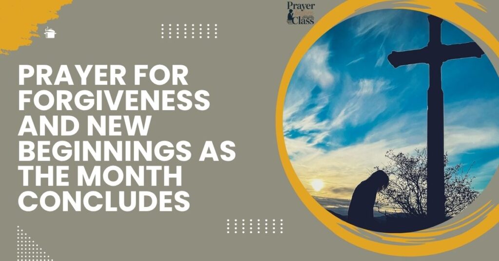 Prayer for Forgiveness and New Beginnings as the Month Concludes