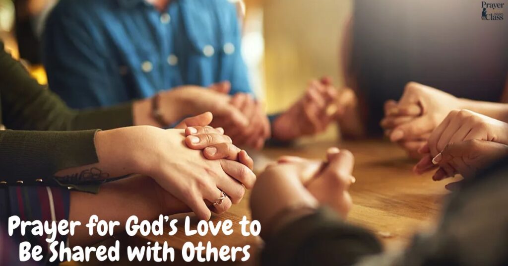 Prayer for God’s Love to Be Shared with Others