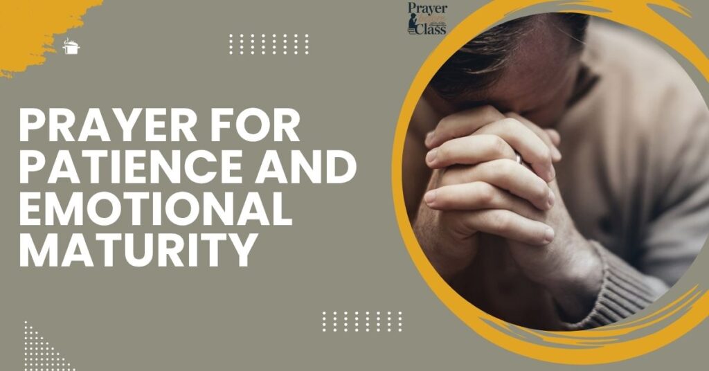 Prayer for Patience and Emotional Maturity