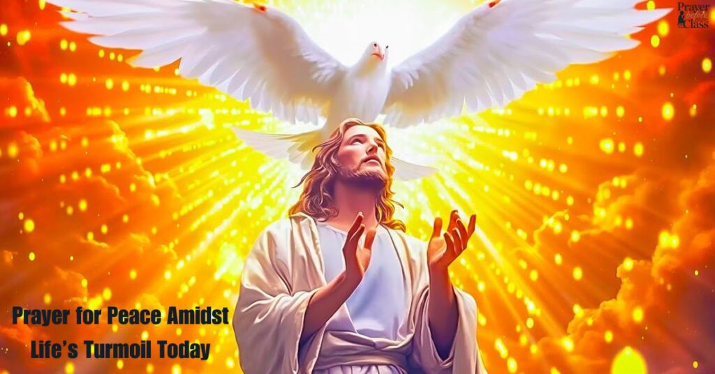Prayer for Peace Amidst Life’s Turmoil Today