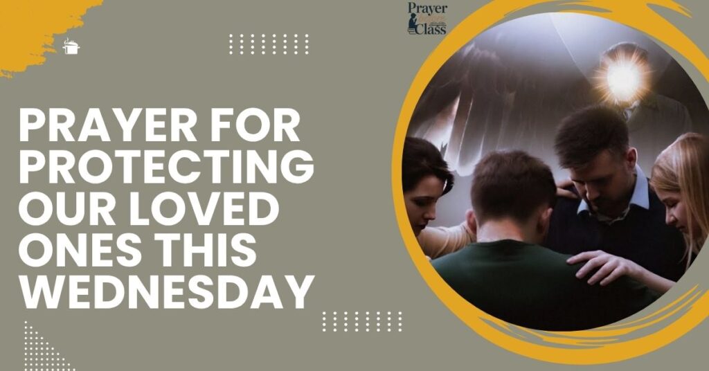 Prayer for Protecting Our Loved Ones This Wednesday