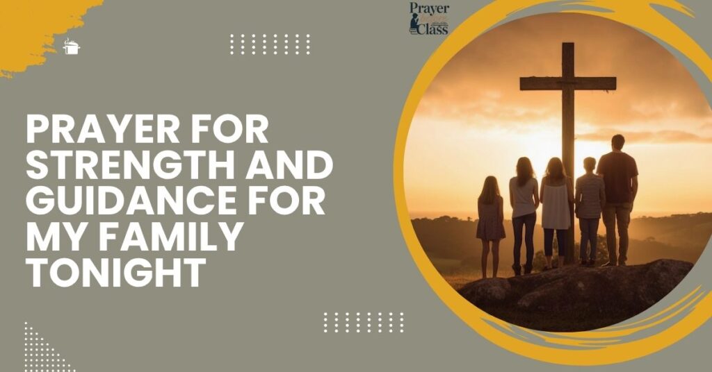 Prayer for Strength and Guidance for My Family Tonight