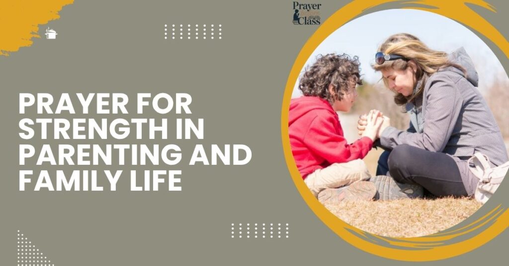 Prayer for Strength in Parenting and Family Life